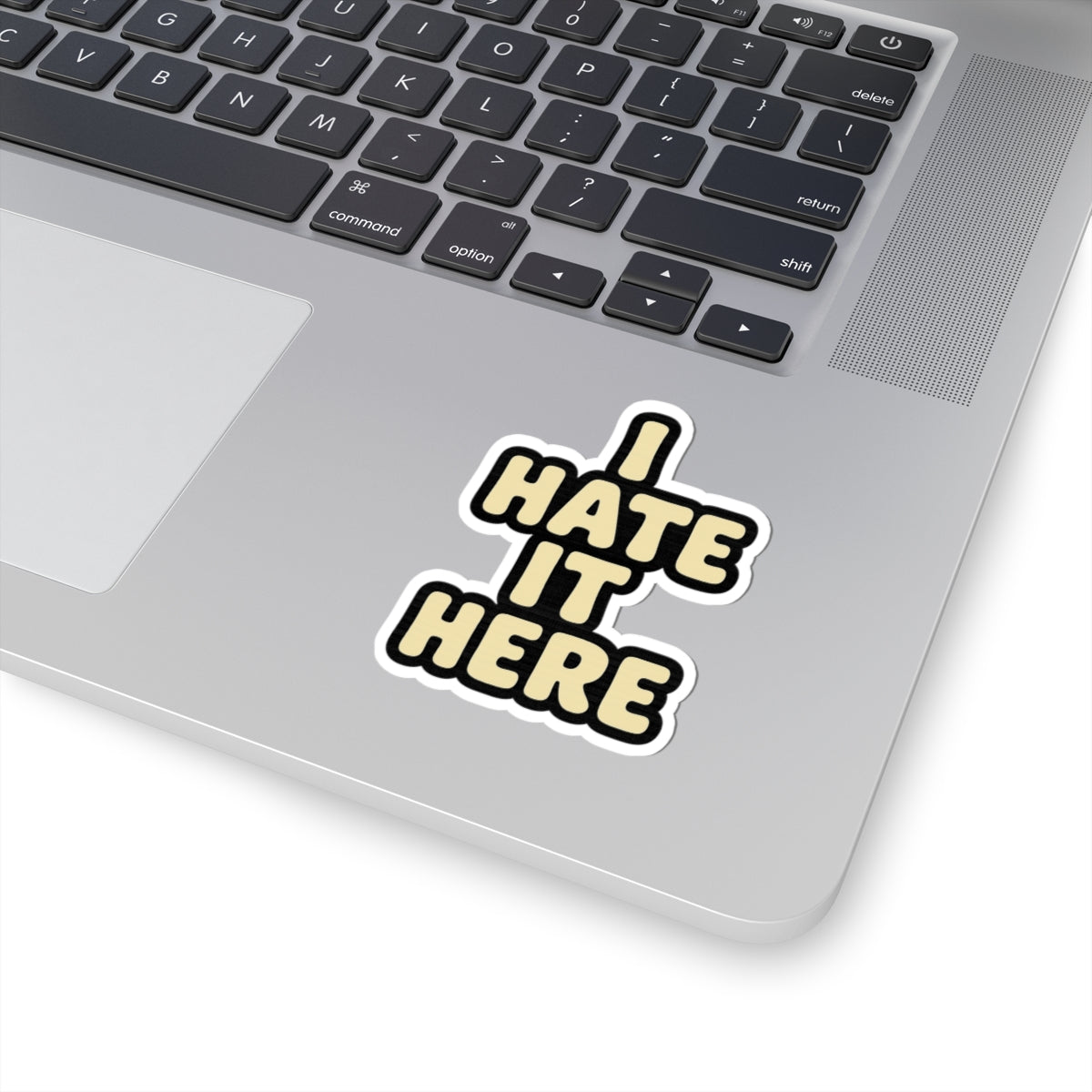 I Hate It Here / Funny Work Sticker with Bold Retro Font